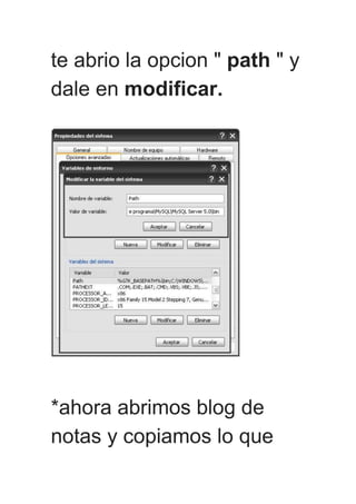te abrio la opcion " path " y
dale en modificar.
*ahora abrimos blog de
notas y copiamos lo que
 