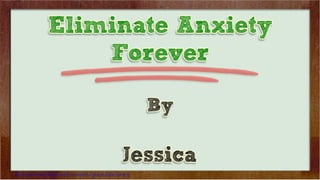 Eliminate Anxiety Forever