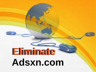 Eliminate
Adsxn.com
Eliminate
 