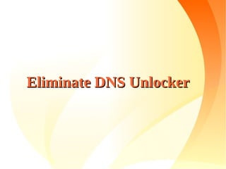 Eliminate DNS UnlockerEliminate DNS Unlocker
 