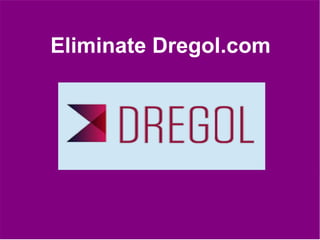 Eliminate Dregol.com
 