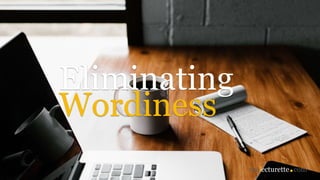 Eliminating
Wordiness
 