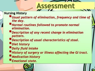 FACTORS AFFECTING DEFECATIONAgeDietFluid intakePhysical ActivityPsychological FactorsPersonal HabitsPosition During DefecationPain PregnancySurgery and AnesthesiaMedicationsDiagnostic Tests