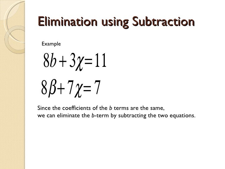 Elimination Using Addition And Subtraction Elimination using addition and subtraction