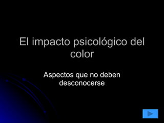 El impacto psicológico del color Aspectos que no deben desconocerse 