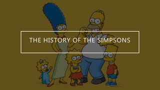 THE HISTORY OF THE SIMPSONS
 