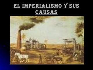 El imperialismo y sus causas 