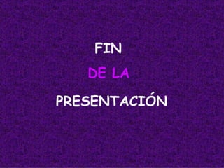 FIN DE LA PRESENTACIÓN 