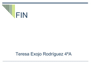 FIN Teresa Exojo Rodríguez 4ºA 