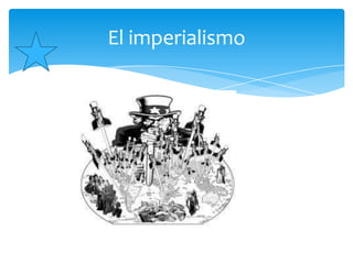 El imperialismo
 