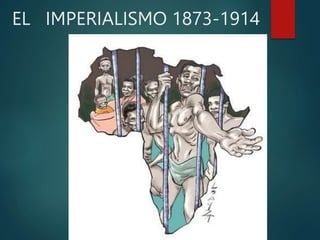 EL IMPERIALISMO 1873-1914
 
