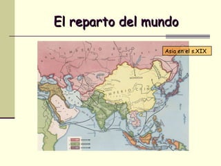 El reparto del mundo Asia en el s.XIX 