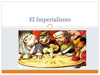 El Imperialismo
 