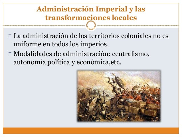 La Administracion Imperial Y Las Transformaciones Locales