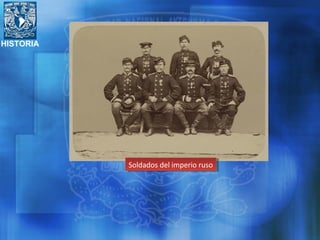 HISTORIA
Soldados del imperio rusoSoldados del imperio ruso
 