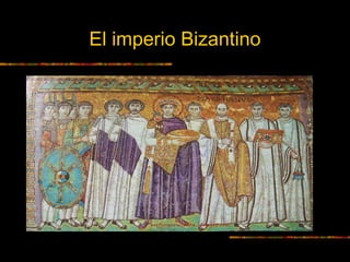 El imperio Bizantino
 