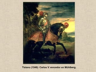 Tiziano (1548): Carlos V vencedor en Mühlberg. 