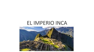 EL IMPERIO INCA
 