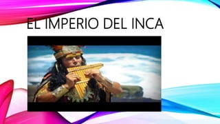 EL IMPERIO DEL INCA
 
