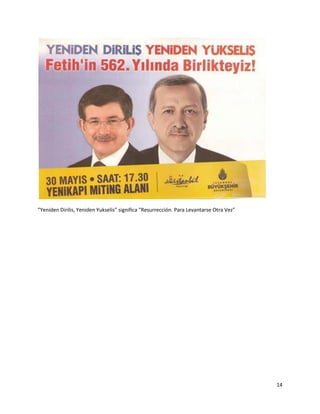 14
“Yeniden Dirilis, Yeniden Yukselis" significa "Resurrección. Para Levantarse Otra Vez"
 