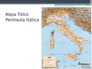 Mapa físico
Península Itálica
 