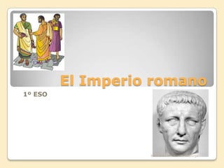 El Imperio romano
1º ESO
Martha Rosa Cáceres Mayorga.
 