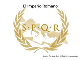 El Imperio Romano Carlos Germán Ruiz 1º Bach-Humanidades 