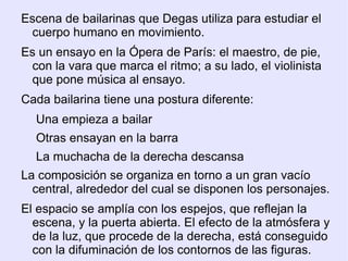 Se interesa por la visión sin prejuicios, propia del realismo. 
