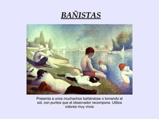 Pintores impresionistas: Monet Se centra en temas marinos, escenas fluviales y paisajes, en los que refleja las variaciones cromáticas creadas por la luz natural a lo largo del día. 