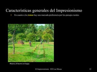Características generales del Impresionismo En cuanto a los  temas  hay una marcada preferencia por los paisajes rurales  como urbanos; interesa la captación de lo fugaz, como el agua, el humo, el aire… Son paisajes reales, modernos, en donde aparecen elementos considerados feos como el ferrocarril, las estaciones… C. Monet,  Estación de Saint Lazare   