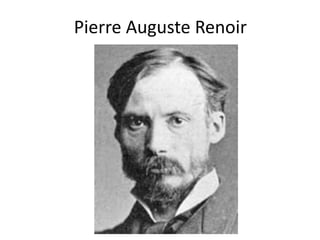Pierre Auguste Renoir
 