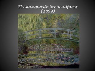El estanque de los nenúfares
(1899)
 
