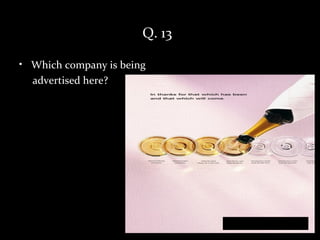 Q. 13

• Which company is being
  advertised here?
 