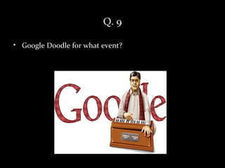 Q. 9

• Google Doodle for what event?
 