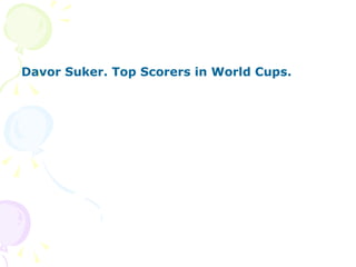 Davor Suker. Top Scorers in World Cups. 
