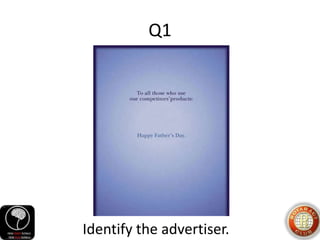 Q1
Identify the advertiser.
 