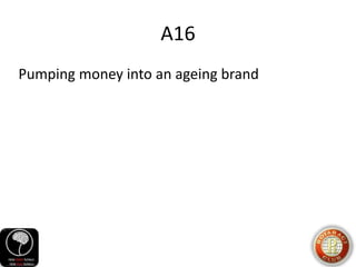 Pumping money into an ageing brand
A16
 