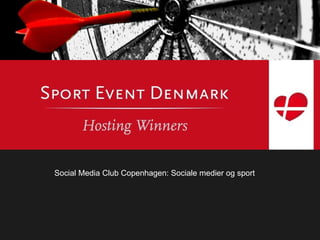 Kommunikation og pressearbejde Social Media Club Copenhagen: Sociale medier og sport 