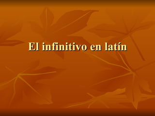 El infinitivo en latín 