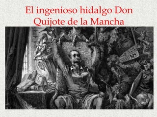 El ingenioso hidalgo Don
Quijote de la Mancha
 