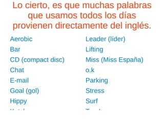 “ si no sé hablar español como quieres que hable inglés” 