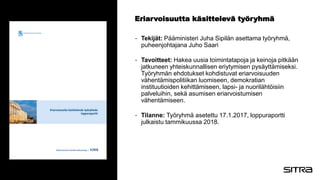 Eriarvoisuutta käsittelevä työryhmä
- Tekijät: Pääministeri Juha Sipilän asettama työryhmä,
puheenjohtajana Juho Saari
- T...