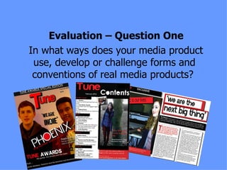 In what ways does your media product use, develop or challenge forms and conventions of real media products?  Evaluation – Question One 