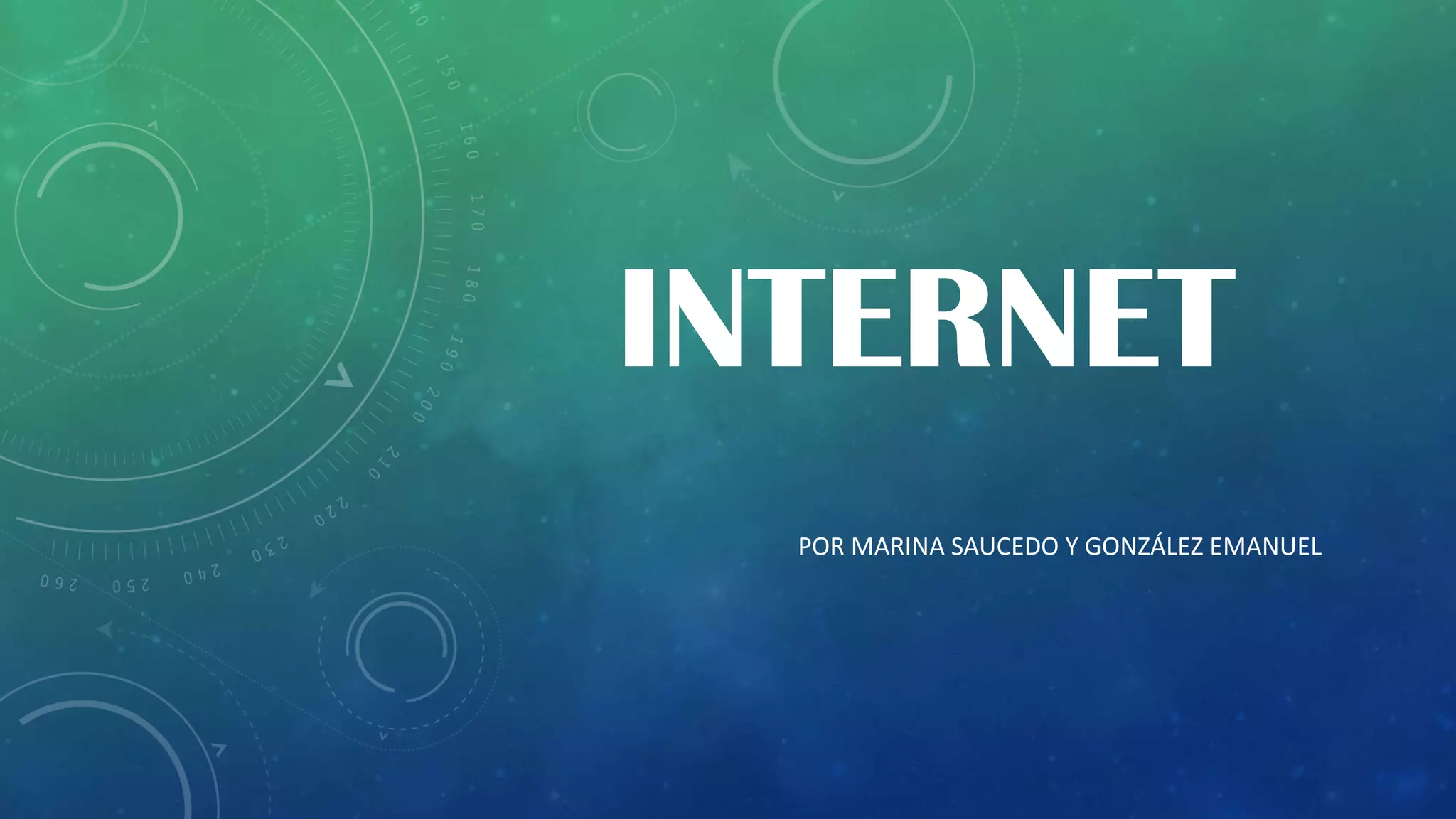 INTERNET
POR MARINA SAUCEDO Y GONZÁLEZ EMANUEL