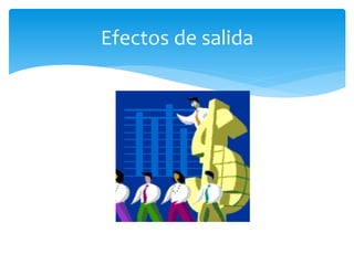 Efectos de salida
 