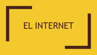 EL INTERNET
 