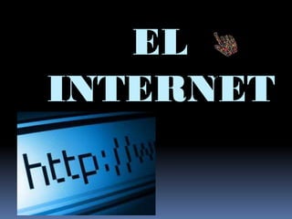 EL
INTERNET
 