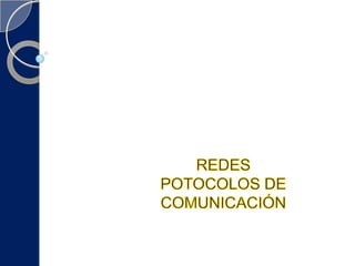 REDESPOTOCOLOS DE COMUNICACIÓN 