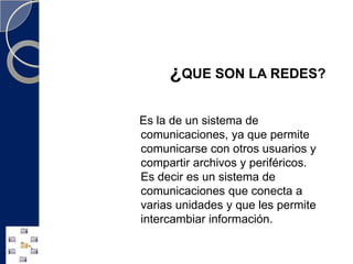 ¿que son la redes?Es la de un sistema de comunicaciones, ya que permite comunicarse con otros usuarios y compartir archivos y periféricos. Es decir es un sistema de comunicaciones que conecta a varias unidades y que les permite intercambiar información.