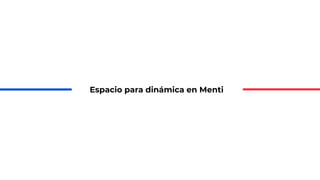 Espacio para dinámica en Menti
 